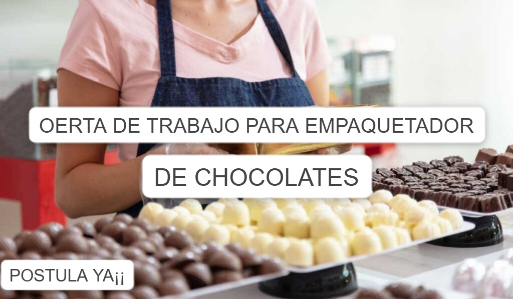 SE SOLICITA EMPAQUETADORES DE CHOCOLASTES